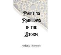 Painting Rainbows In The Storm