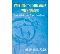 Painting the Sidewalk with Water by Joan Tollifson Joan Tollifson (Auteur)