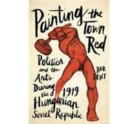 Painting the Town Red by Bob Dent Inconnu (Auteur)