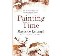 Painting Time by Maylis de Kerangal Maylis de Kerangal (Auteur)