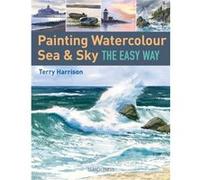 Painting Watercolour Sea Sky the Easy Way by Terry Harrison Terry Harrison, (Auteur)
