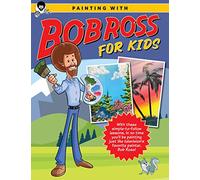Painting with Bob Ross for Kids: With these simple-to-follow lessons, in no time you'll be painting just like television's favorite painter, Bob Ross!