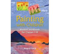Painting with Children: Waldorf workbook for Classes 1-8
