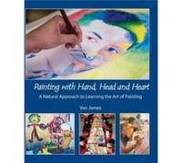Painting with Hand Head and Heart by Van James Van James (Auteur)