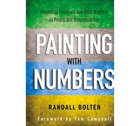 Painting with Numbers: Presenting Financials and Other Numbers So People Will Understand You