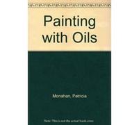 Painting with Oils - [Version Originale] Patricia Monahan (Auteur)