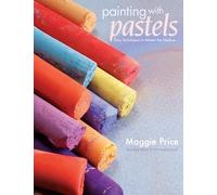 Painting with Pastels by Maggie Price Maggie Price (Auteur)