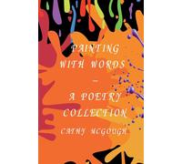 Painting With Words - A Poetry Collection