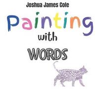 Painting with Words by Joshua James Cole Joshua James Cole (Auteur)