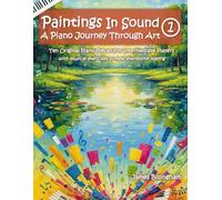 Paintings in Sound: A Piano Journey Through Art: Book 1