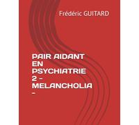 PAIR AIDANT EN PSYCHIATRIE 2 - MELANCHOLIA -