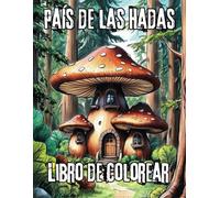 País de las Hadas Libro de Colorear para Adultos: Diseños Únicos de Hadas Encantadoras | +45 Ilustraciones y Dibujos Profesionales de Fantasía con Casas de Hadas en Tarros para Adultos