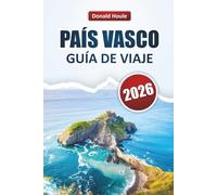 PAÍS VASCO GUÍA DE VIAJE 2026: Explora los pueblos costeros, los paisajes montañosos, la cocina local y los lugares culturales más destacados del norte de España