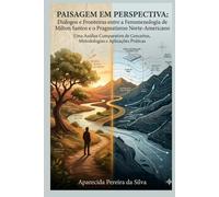 PAISAGEM EM PERSPECTIVA: Uma Análise Comparativa de Conceitos, Metodologias e Aplicações Prática