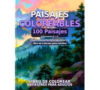 Paisajes Coloreables - Volumenes III y IV: Libro de Colorear Antiestrés para Adultos | 100 Nuevos Paisajes Exclusivos para Relajar tu Mente: 100 ... el Estres - Edicion Doble con Volumenes III