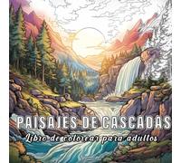 Paisajes De Cascadas: Libro Para Colorear Para Adultos Con 60 Bocetos De Diferentes Cascadas. (Colores Del Mundo)