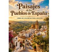Paisajes de los Pueblos de España: libro para colorear paisajes relajantes