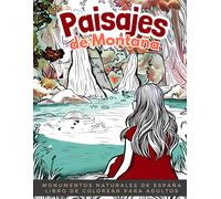 Paisajes De Montaña Y Monumentos Naturales De España Libro De Colorear Para Adultos: Ilustraciones De Valles, Ríos, Lagos Y Lugares Mágicos Con Música Relajante