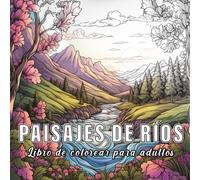 Paisajes De Ríos: Libro Para Colorear Para Adultos Con 60 Bocetos De Diferentes Ríos. (Colores Del Mundo)
