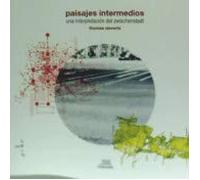 Paisajes intermedios: Una interpretación del zwischenstadt