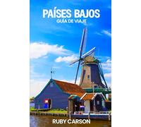 PAÍSES BAJOS GUÍA DE VIAJE 2025