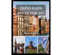 PAÍSES BAJOS GUÍA DE VIAJE 2025