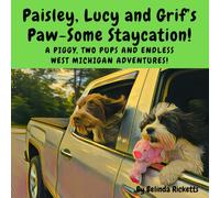 Paisley, Lucy and Grif's Paw-Some Staycation!: A Piggy, Two Pups and Endless West Michigan Adventures!