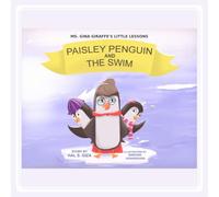 Paisley Penguin and the Swim: Ms. Gina Giraffe's Little Lessons