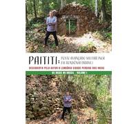 PAITITI: POSTO AVANÇADO MILITAR INCA EM RONDÔNIA (BRASIL). Descoberta pelo Autor a lendária cidade perdida dos Incas: OS INCAS NO BRASIL - VOLUME I