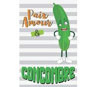 Paix Amour & Concombre: carnet de notes concombre avec lignes, idée cadeau enfant 10 ans