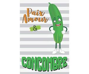 Paix Amour & Concombre: carnet de notes concombre avec lignes, idée cadeau enfant 10 ans