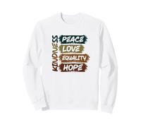 Paix, Amour, égalité, Espoir, gentillesse, Source d'inspiration Sweatshirt