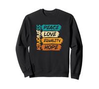 Paix, Amour, égalité, Espoir, gentillesse, Source d'inspiration Sweatshirt