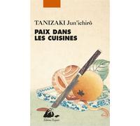 Paix dans les cuisines - Jun'ichiro Tanizaki - Philippe Picquier - broché - Roman
