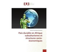 Paix durable en Afrique subsaharienne et structures socio-économiques - Komoé Guy-Roland Kossonou - Universitaires Europeennes - broché - Livre