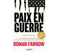 Paix en guerre – La fin de la diplomatie et le déclin de l'influence américaine