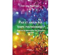Paix et amour aux temps postmodernes: Essai sur la détérioration des relations humaines