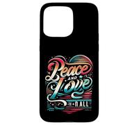 Paix et Amour pour Tous, Amour et Paix, Ensemble, Nous changeons des Vies Coque pour iPhone 15 Pro Max