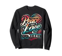 Paix et Amour pour Tous, Amour et Paix, Ensemble, Nous changeons des Vies Sweatshirt