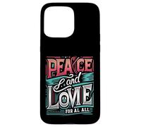 Paix et Amour pour Tous Construire l'unité Love Peace Shine Bright Coque pour iPhone 15 Pro Max
