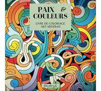 Paix et Couleurs: Livre de Coloriage: Art Abstrait