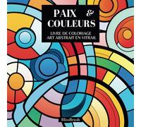 Paix et Couleurs: Livre de Coloriage: Art Abstrait en Vitrail