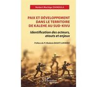 Paix et développement dans le territoire de Kalehe au Sud-Kivu Norbert Muchiga Zihindula (Auteur), Modeste Bahati Lukwebo (Préface)