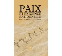 Paix et exigence rationnelle - Alla Marcellin Konin - Le Lys Bleu - Poche - Essai