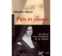 Paix et silence Au désert avec Elisabeth de la Trinité - Philippe Ferlay - Cerf - broché - Essai