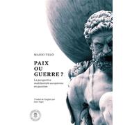 Paix ou guerre ? La perspective multilatérale européenne en question - Mario Télo - Academie Royale Sciences Lettres - broché - Essai