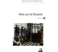 Paix sur la Guerre Jean-Paul Mahoux (Auteur)