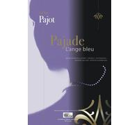 Pajade, L'ange Bleu: Recueil De Poésies Illustrées - Portraits - Peintures - Photographies - Design De Joaillerie - Expertise En Gemmologie (Gens De Métiers, Savoir-Faire Et Formation)