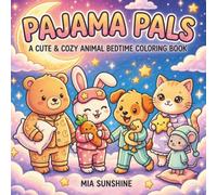 Pajama Pals - A Cute & Cozy Animal Bedtime Coloring Book: Relaxing Coloring Pages with Adorable Animals, Starry Skies, Cozy Pajamas, and Gentle Bedtime Moments