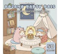 Pajama Party Pals: The Ultimate Slumber Party Coloring Book: Cute, Fun and Relaxing Coloring Adventure Featuring Cozy Pajamas, Fluffy Pillows, and ... for Kids Who Love Pajama Parties and Coloring